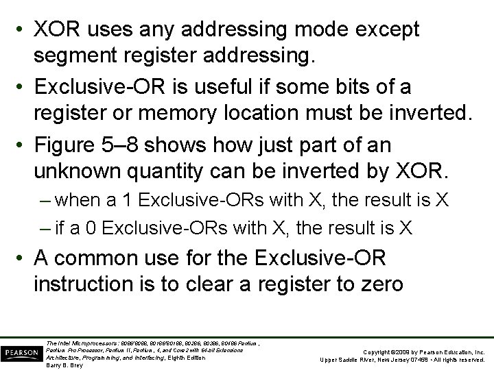  • XOR uses any addressing mode except segment register addressing. • Exclusive-OR is