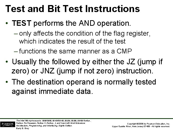 Test and Bit Test Instructions • TEST performs the AND operation. – only affects