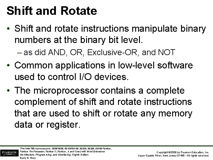 Shift and Rotate • Shift and rotate instructions manipulate binary numbers at the binary