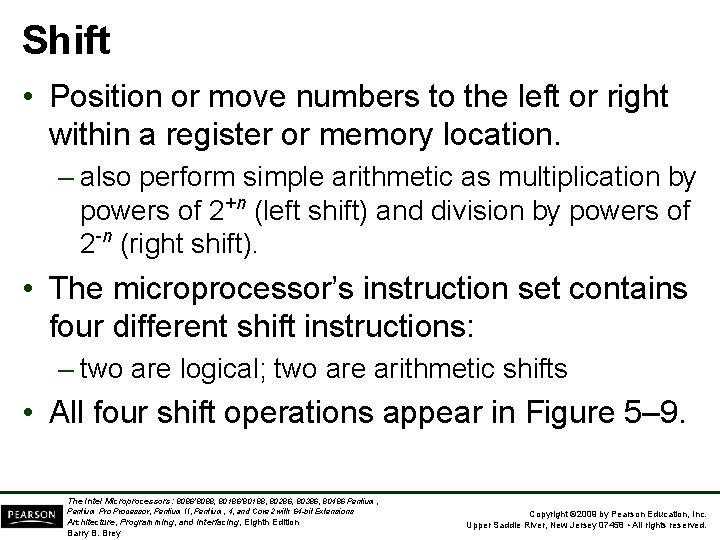 Shift • Position or move numbers to the left or right within a register