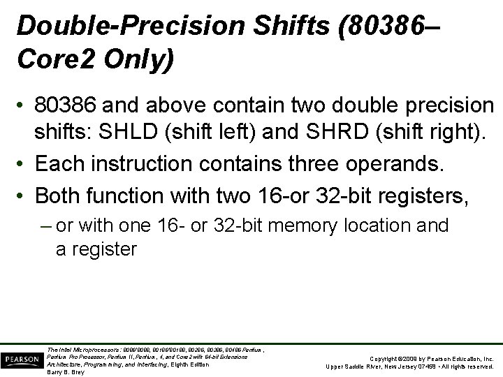 Double-Precision Shifts (80386– Core 2 Only) • 80386 and above contain two double precision