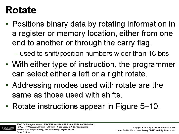 Rotate • Positions binary data by rotating information in a register or memory location,