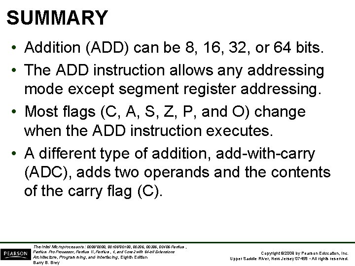 SUMMARY • Addition (ADD) can be 8, 16, 32, or 64 bits. • The