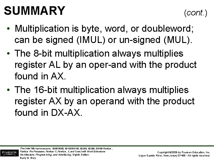 SUMMARY (cont. ) • Multiplication is byte, word, or doubleword; can be signed (IMUL)