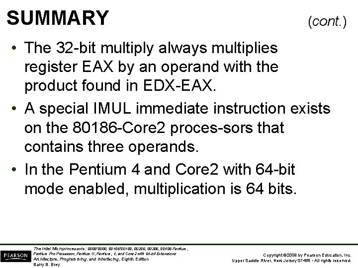 SUMMARY (cont. ) • The 32 -bit multiply always multiplies register EAX by an