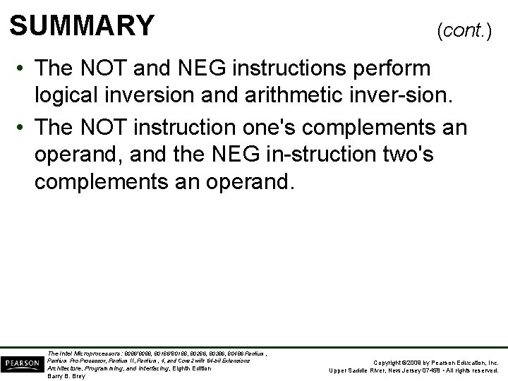 SUMMARY (cont. ) • The NOT and NEG instructions perform logical inversion and arithmetic