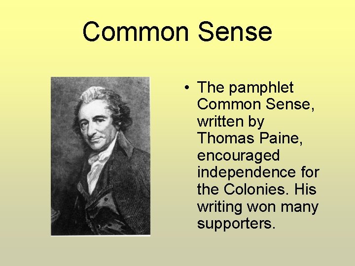 Common Sense • The pamphlet Common Sense, written by Thomas Paine, encouraged independence for