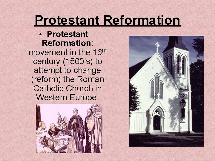 Protestant Reformation • Protestant Reformation: movement in the 16 th century (1500’s) to attempt