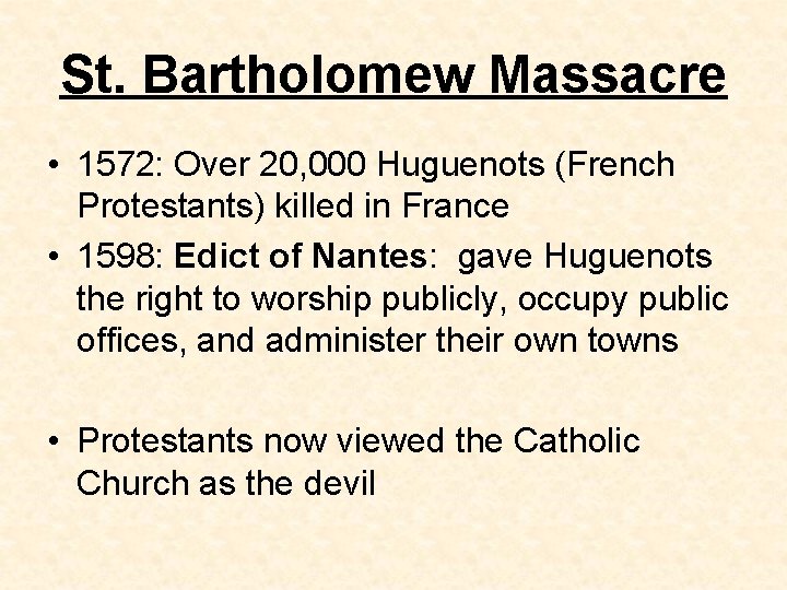 St. Bartholomew Massacre • 1572: Over 20, 000 Huguenots (French Protestants) killed in France