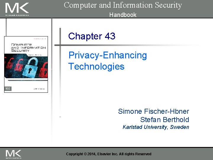 Computer and Information Security Handbook Chapter 43 Privacy-Enhancing Technologies Simone Fischer-Hbner Stefan Berthold Karlstad