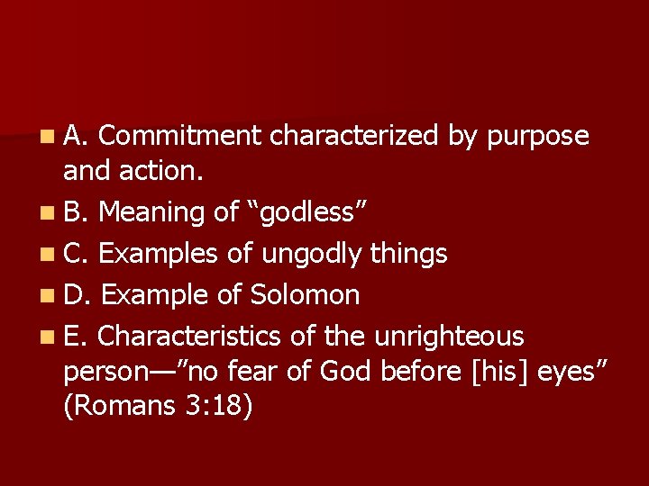 n A. Commitment characterized by purpose and action. n B. Meaning of “godless” n