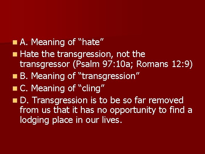 n A. Meaning of “hate” n Hate the transgression, not the transgressor (Psalm 97: