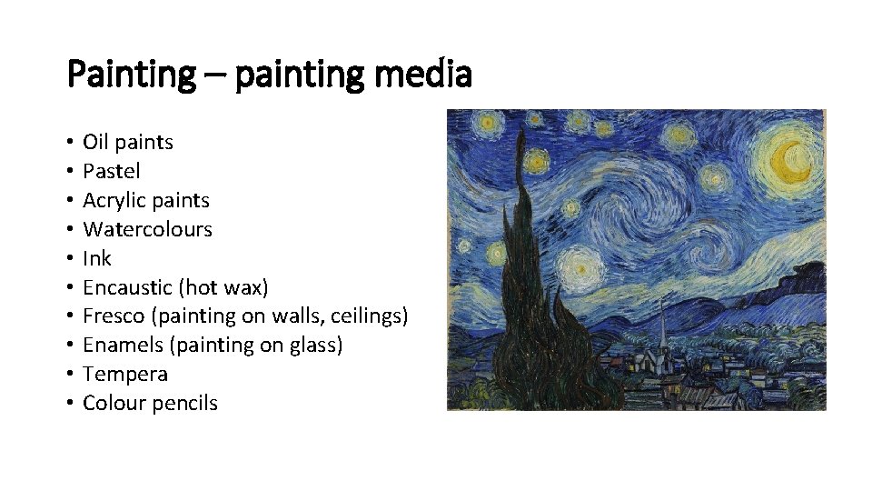 Painting – painting media • • • Oil paints Pastel Acrylic paints Watercolours Ink