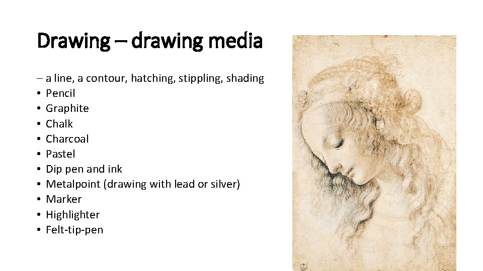 Drawing – drawing media – a line, a contour, hatching, stippling, shading • Pencil