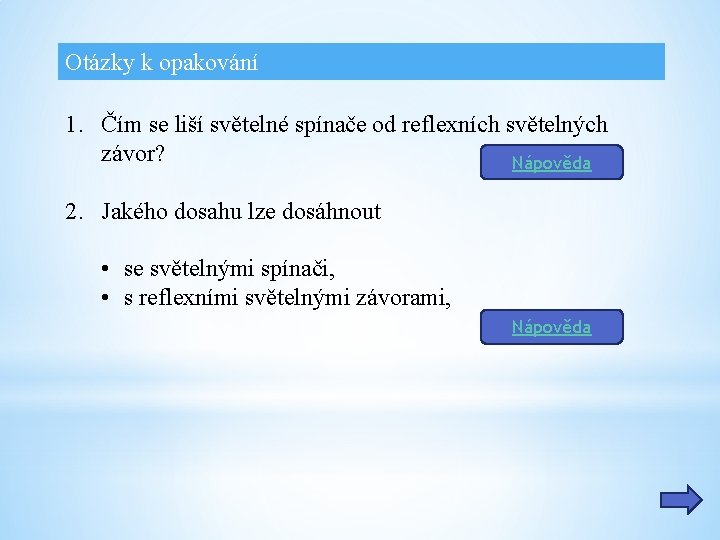 Otázky k opakování 1. Čím se liší světelné spínače od reflexních světelných závor? Nápověda