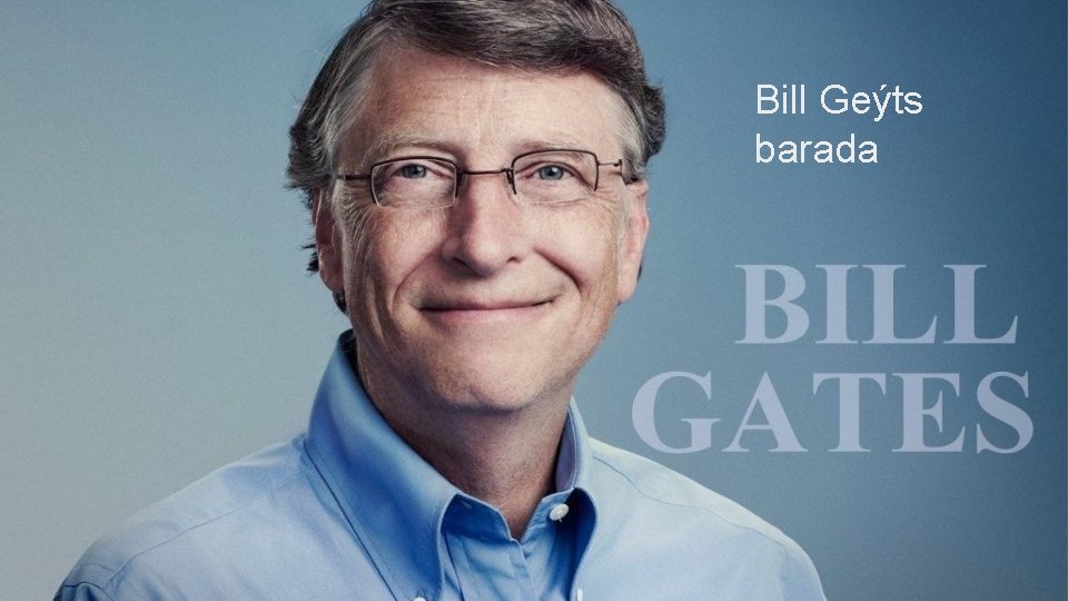 Bill Geýts barada 