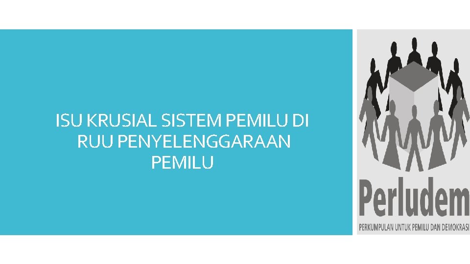 ISU KRUSIAL SISTEM PEMILU DI RUU PENYELENGGARAAN PEMILU 