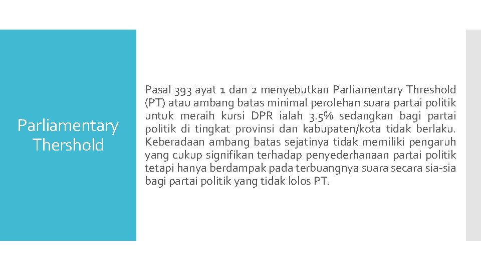 Parliamentary Thershold Pasal 393 ayat 1 dan 2 menyebutkan Parliamentary Threshold (PT) atau ambang