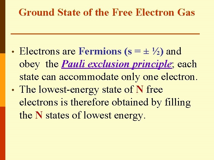 Ground State of the Free Electron Gas • • Electrons are Fermions (s =