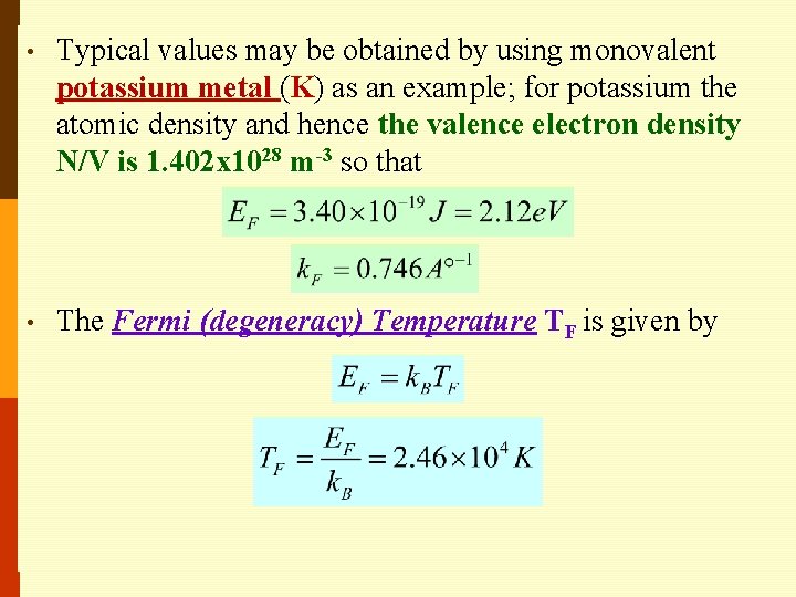  • Typical values may be obtained by using monovalent potassium metal (K) as