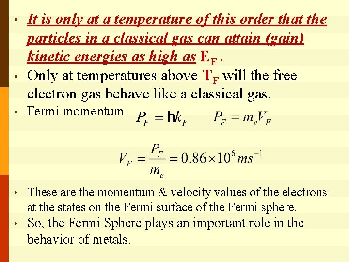  • • It is only at a temperature of this order that the