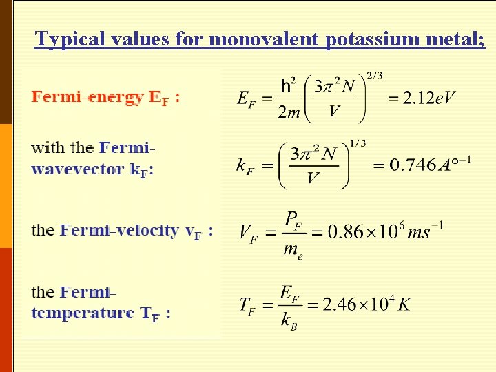 Typical values for monovalent potassium metal; 