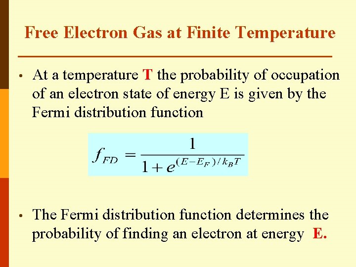 Free Electron Gas at Finite Temperature • At a temperature T the probability of