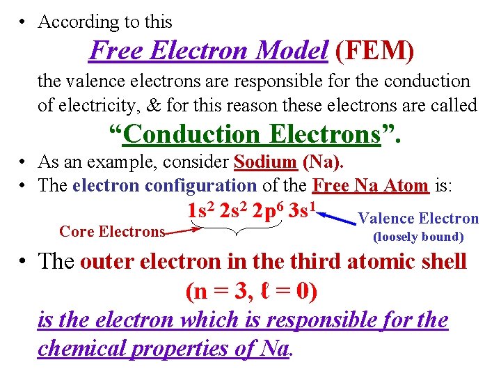  • According to this Free Electron Model (FEM) the valence electrons are responsible