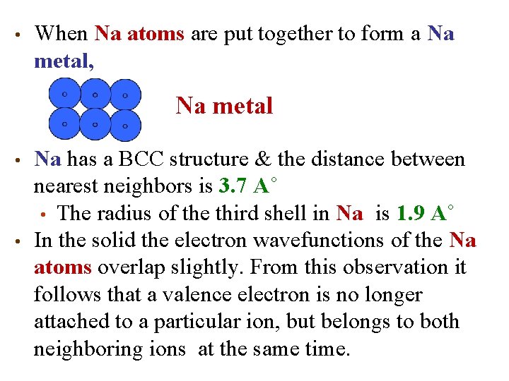  • When Na atoms are put together to form a Na metal, Na