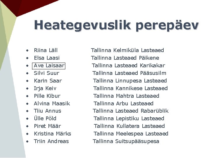 Heategevuslik perepäev • • • • Riina Läll Elsa Laasi Ave Laisaar Silvi Suur