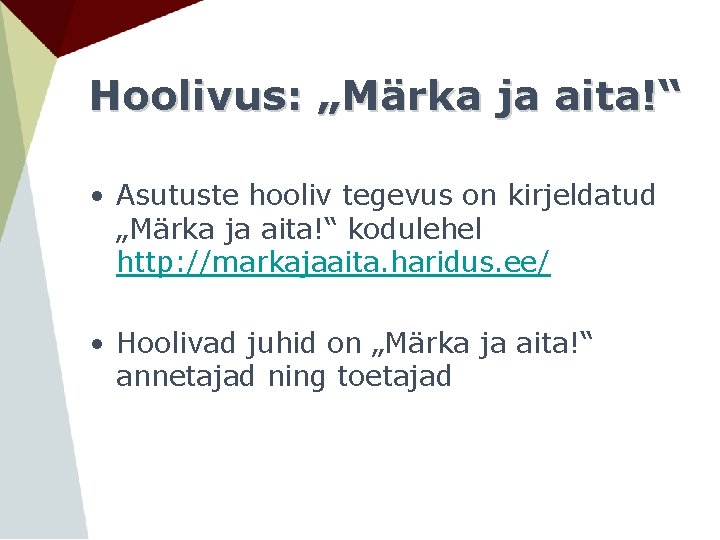 Hoolivus: „Märka ja aita!“ • Asutuste hooliv tegevus on kirjeldatud „Märka ja aita!“ kodulehel