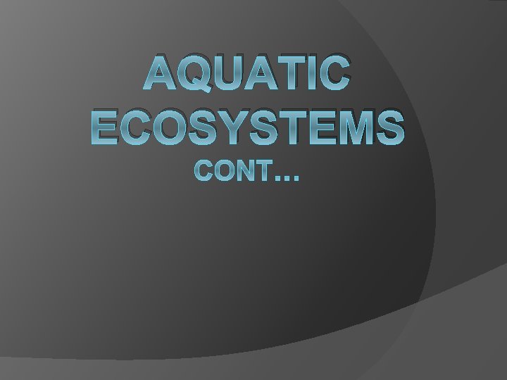AQUATIC ECOSYSTEMS 
