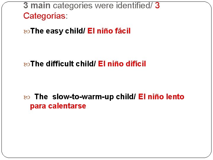 3 main categories were identified/ 3 Categorías: The easy child/ El niño fácil The