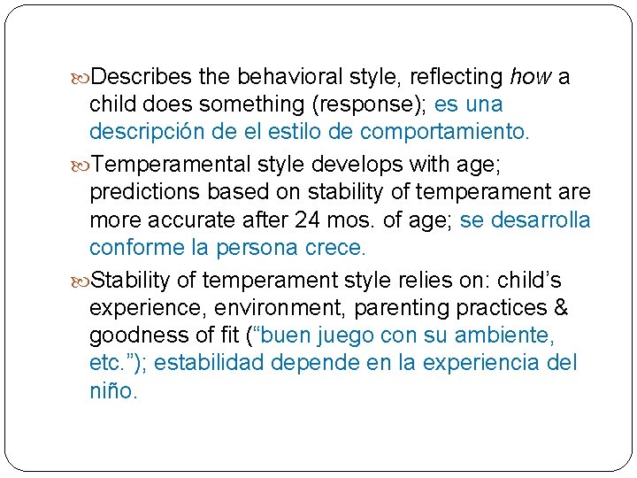  Describes the behavioral style, reflecting how a child does something (response); es una