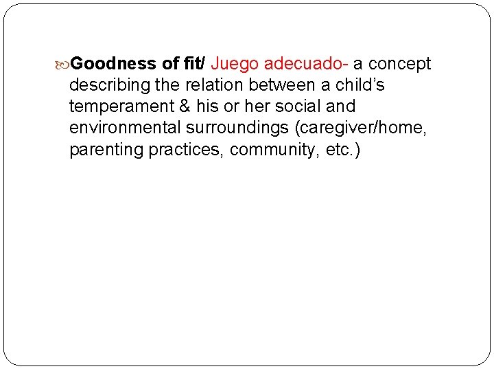  Goodness of fit/ Juego adecuado- a concept describing the relation between a child’s