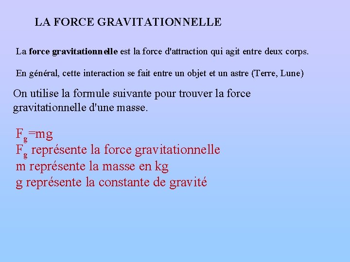 LA FORCE GRAVITATIONNELLE La force gravitationnelle est la force d'attraction qui agit entre deux