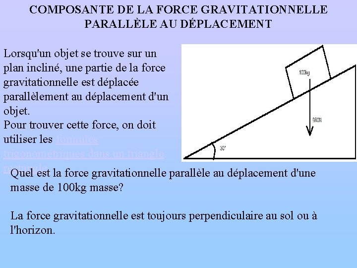 COMPOSANTE DE LA FORCE GRAVITATIONNELLE PARALLÈLE AU DÉPLACEMENT Lorsqu'un objet se trouve sur un