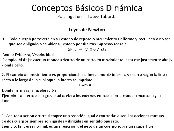 Conceptos Básicos Dinámica Por: Ing. Luis L. Lopez Taborda Leyes de Newton 1. Todo