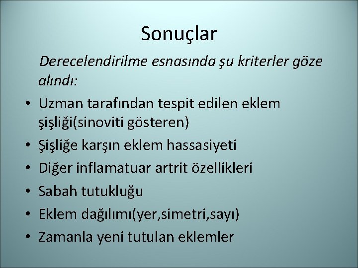 Sonuçlar • • • Derecelendirilme esnasında şu kriterler göze alındı: Uzman tarafından tespit edilen