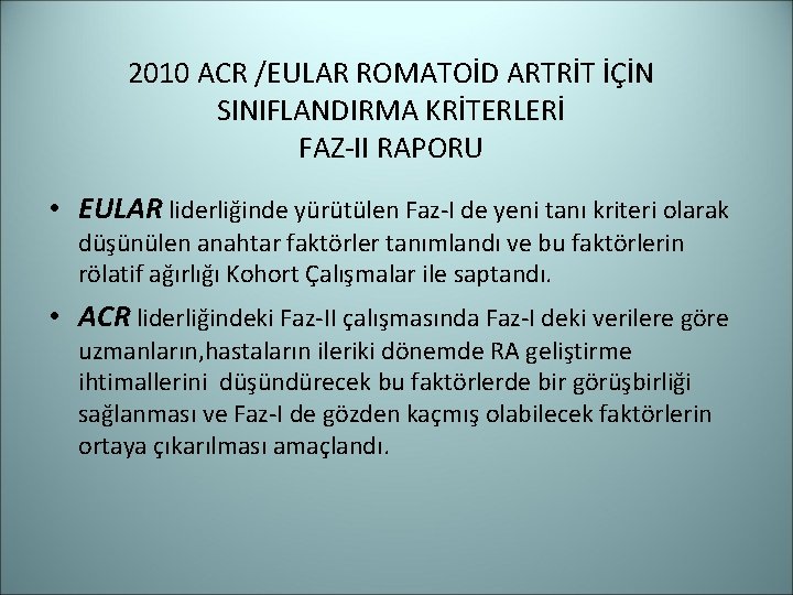 2010 ACR /EULAR ROMATOİD ARTRİT İÇİN SINIFLANDIRMA KRİTERLERİ FAZ-II RAPORU • EULAR liderliğinde yürütülen