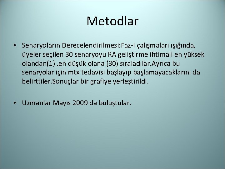 Metodlar • Senaryoların Derecelendirilmesi: Faz-I çalışmaları ışığında, üyeler seçilen 30 senaryoyu RA geliştirme ihtimali