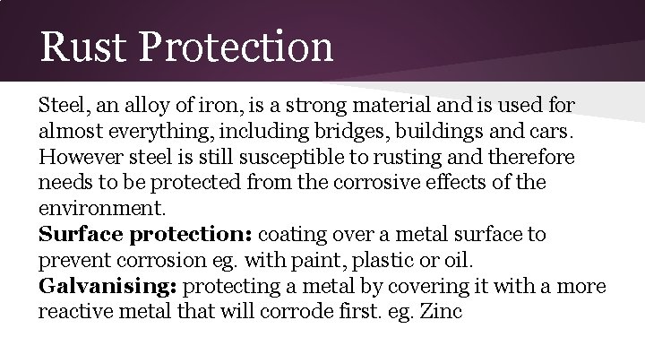 Rust Protection Steel, an alloy of iron, is a strong material and is used