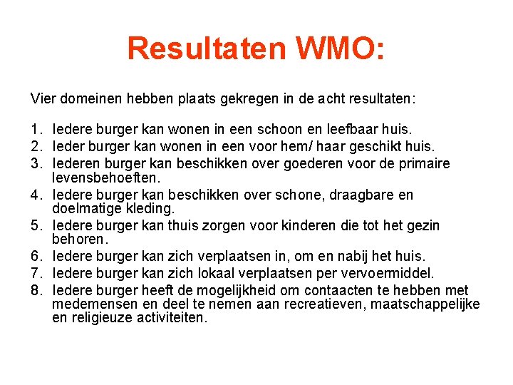 Resultaten WMO: Vier domeinen hebben plaats gekregen in de acht resultaten: 1. Iedere burger