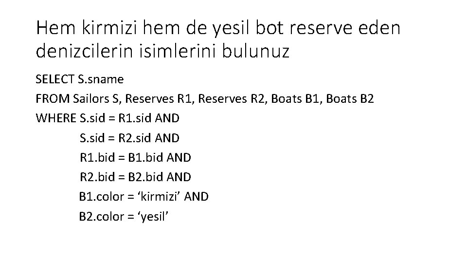 Hem kirmizi hem de yesil bot reserve eden denizcilerin isimlerini bulunuz SELECT S. sname