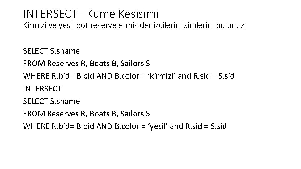 INTERSECT– Kume Kesisimi Kirmizi ve yesil bot reserve etmis denizcilerin isimlerini bulunuz SELECT S.