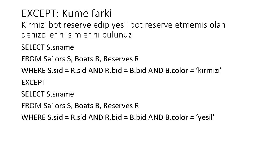 EXCEPT: Kume farki Kirmizi bot reserve edip yesil bot reserve etmemis olan denizcilerin isimlerini