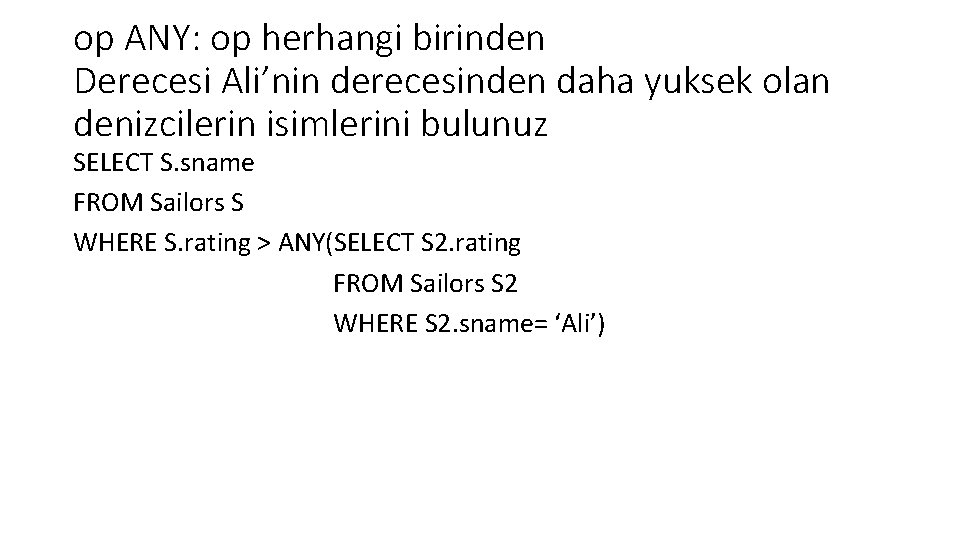 op ANY: op herhangi birinden Derecesi Ali’nin derecesinden daha yuksek olan denizcilerin isimlerini bulunuz