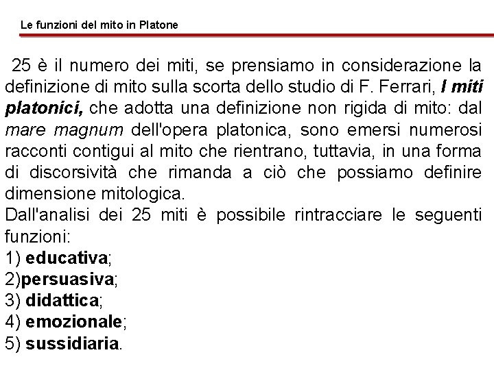 Le funzioni del mito in Platone 25 è il numero dei miti, se prensiamo