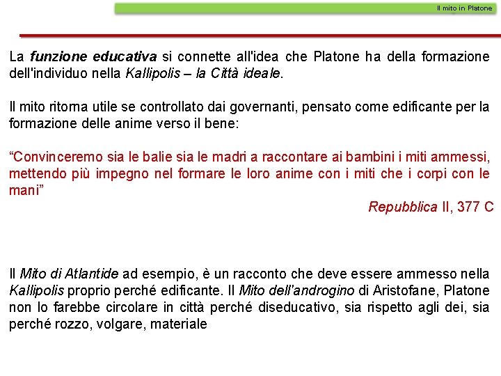 Il mito in Platone La funzione educativa si connette all'idea che Platone ha della