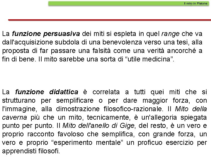 Il mito in Platone La funzione persuasiva dei miti si espleta in quel range